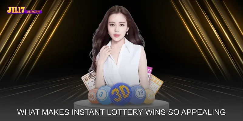 What Makes Instant Lottery Wins So Appealing