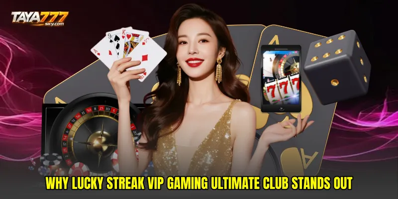 Why Lucky streak VIP gaming ultimate club Stands Out