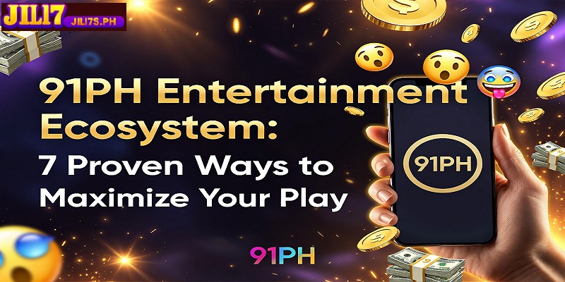 91PH Entertainment Ecosystem: 7 Proven Ways to Maximize Your Play