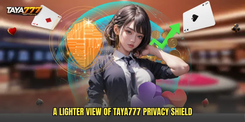 A lighter view of TAYA777 Privacy Shield